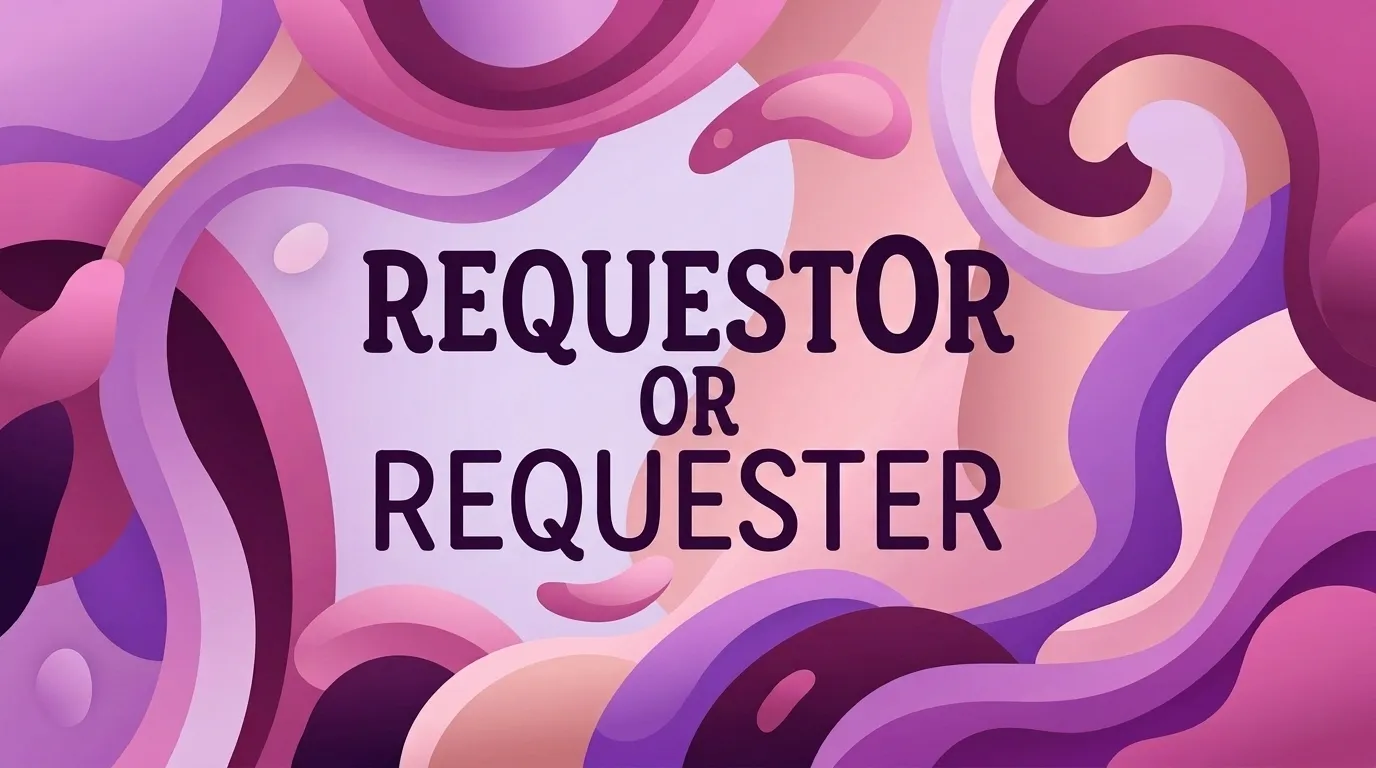requestor or requester