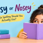 Nosy or Nosey