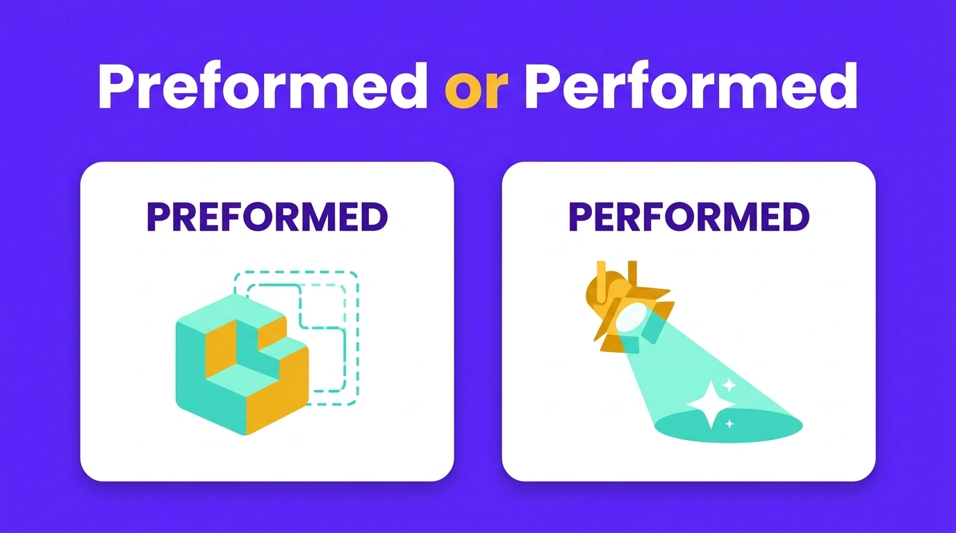 Preformed or Performed
