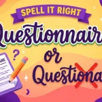 Questionnaire or Questionaire